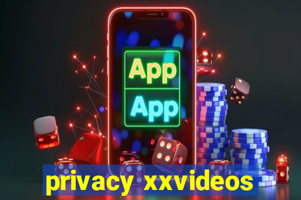 privacy xxvideos